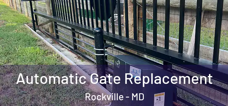  Automatic Gate Replacement Rockville - MD
