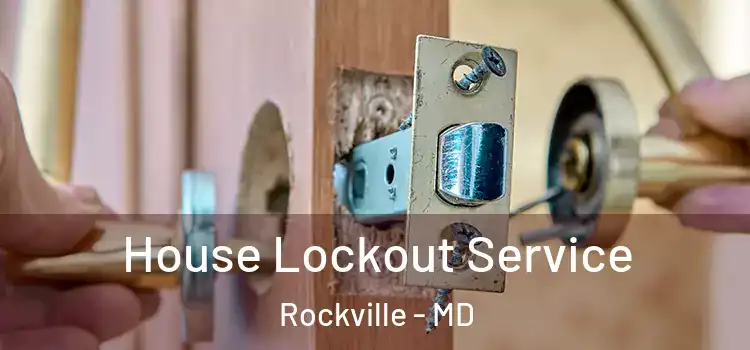  House Lockout Service Rockville - MD